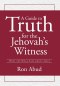 A Guide to Truth for the Jehovah's Witness: What the Bible Says about Jesus