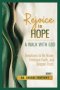 Rejoice in Hope: A Walk With God: Devotions to Be Brave, Embrace Faith, and Deepen Trust