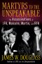 Martyrs to the Unspeakable: The Assassinations of JFK, Malcolm, Martin, and RFK