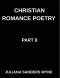 Christian Romance Poetry (Part 8)- Embers of Eternity, Where Human Devotion Meets the Divine Flame of God's Unending Love: Poems of Covenant and Passi