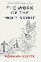 The Work of the Holy Spirit: Complete and Unabridged: Classic De Vries Translation with Introduction by B.B. Warfield