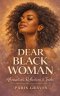 Dear Black Woman : Affirmations, Reflections, & Truths