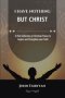 I Have Nothing But Christ: A Rich Collection of Christian Poems to Inspire and Strengthen your Faith