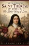 The True Story of Saint Thérèse of Lisieux: The Little Way of Love