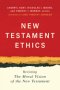 New Testament Ethics: Revisiting the Moral Vision of the New Testament