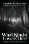 What Kind of Love is This?: Finding God in the Darkness