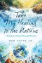 Take My Healing to the Nations: Healing the Nations Through Worship
