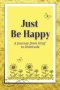 JUST BE HAPPY: A Journey from Grief to Gratitude: Christian Grief Poetry Book with easy-to-read print about poetry, grief, and Christian poems and mor