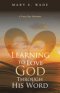 Learning to Love God Through His Word: A Forty-Day Adventure