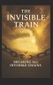 The Invisible Train : The Chain Breaker