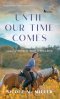 Until Our Time Comes