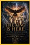 THE KING IS HERE Volume Three: The Prophetic Record: Songs, Prophetic Words, and a Theology of Revival