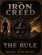 Iron Creed: The Rule Volume 3 Field Manual Leaders are not born. They Are Formed. Brothers,Truth,Discipline, and Freedom: Leading Yourself, Leading Yo