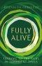 Fully Alive: Tending to the Soul in Turbulent Times