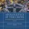 Apologetics at the Cross, Second Edition