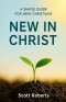 New in Christ: A Simple Guide for New Christians