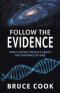 Follow the Evidence: What Science Reveals About the Existence of God