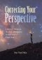Correcting Your Perspective: A Study for Women in The Book of Philippians For Individual or Group Study