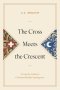 The Cross Meets the Crescent