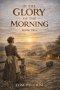 In The Glory Of The Morning - Book Two