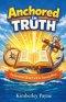 Anchored in Truth: Big Questions About Faith for Growing Minds
