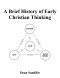 A Brief History of Early Christian Thinking
