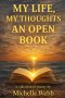 My Life, My Thoughts, An Open Book