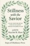 Stillness With the Savior: A 24-Day Scripture Writing & Reflection Journey Through the Gospel of Luke