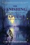 The Vanishing: The Day Will Begin Like Any Other-Until the RAPTURE Silences the World