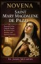 NOVENA TO SAINT MARY MAGDALENE DE PAZZI: Powerful 9-Day Catholic Prayer for Divine Love, Healing, and Spiritual Growth