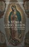 Novena & Consecration to Our Lady of Guadalupe: for Nine Days or Nine Months