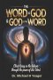 THE WORD IS GOD & GOD IS THE WORD: Christ Living in the Believer Through the Power of His Word