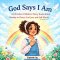 God Says I Am A Christian Children's Book About Identity in Christ, God's Love, and Self-Worth for Kids
