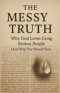 The Messy Truth: Why God Loves Using Broken People (And Why You Should Too)