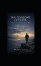 THE ANATOMY OF FAITH: Seeing the Unseen Without Losing Your Mind