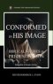 Conformed to His Image: Biblical Studies in Predestination
