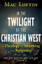 In the Twilight of the Christian West: A Theology of Mourning and Resistance