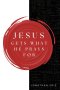 Jesus Gets What He Prays For