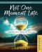 Not One Moment Late Women's Bible Study Leader Guide: Trusting God's Timing for Your Life (a Bible Study on Deborah) (Not One Moment Late Women's Bibl