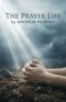 The Prayer Life - Andrew Murray in Modern English: The Complete Classic on Prayer Updated for Today
