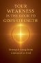Your Weakness Is the Door to God's Strength