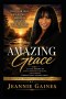 AMAZING GRACE: The Power That Saved Me, Carried Me, And Will Lead Me Home