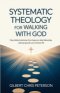 Systematic Theology for Walking with God: Clear Biblical Doctrines That Shape Our Daily Fellowship, Spiritual Growth, and Christian Life