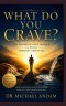 What Do You Crave? : The power of holy hunger in a world of endless appetites