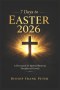 7 Days to Easter 2026: A Devotional for Spiritual Renewal, Discipline & Growth