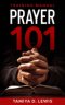 Prayer 101: A Practical Guide for Effective Prayer