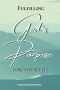Fulfilling God's Purpose for your life