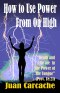 How to Use Power From On High: Death and Life are in the Power of the Tongue