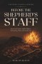 Before the Shepherd's Staff: How God Forms Leaders Before Entrusting Them with Authority