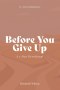 Before You Give Up: A 7-Day Devotional